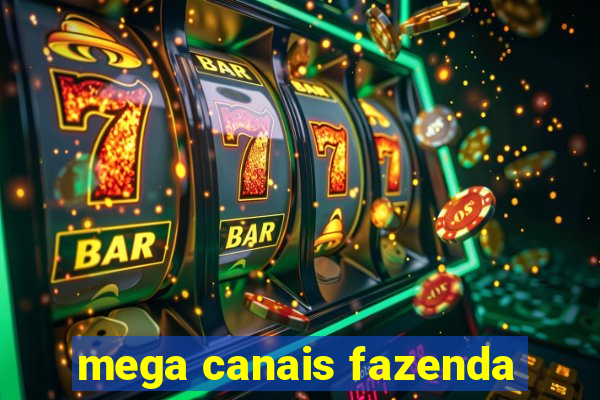 mega canais fazenda
